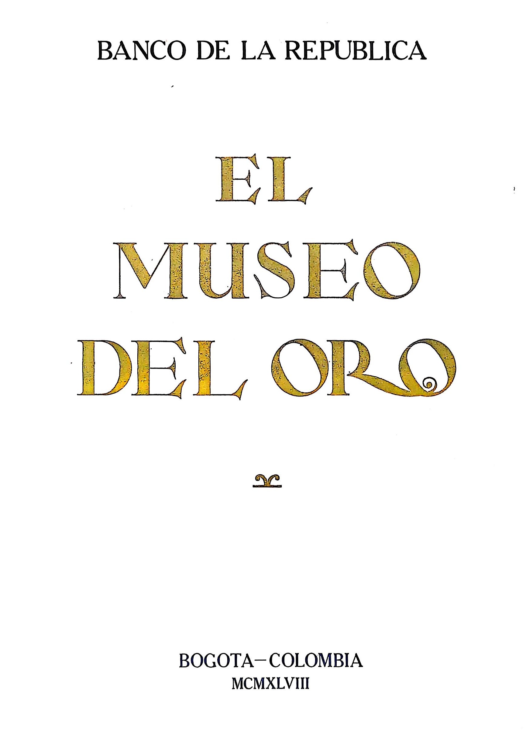 El Museo del Oro (1948) – Primera Edición Conmemorativa – Banco de la República (Colombia)