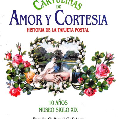 Cartulinas de Amor y Cortesía: Historia de la Tarjeta Postal – Museo Siglo XIX – Fondo Cultural Cafetero