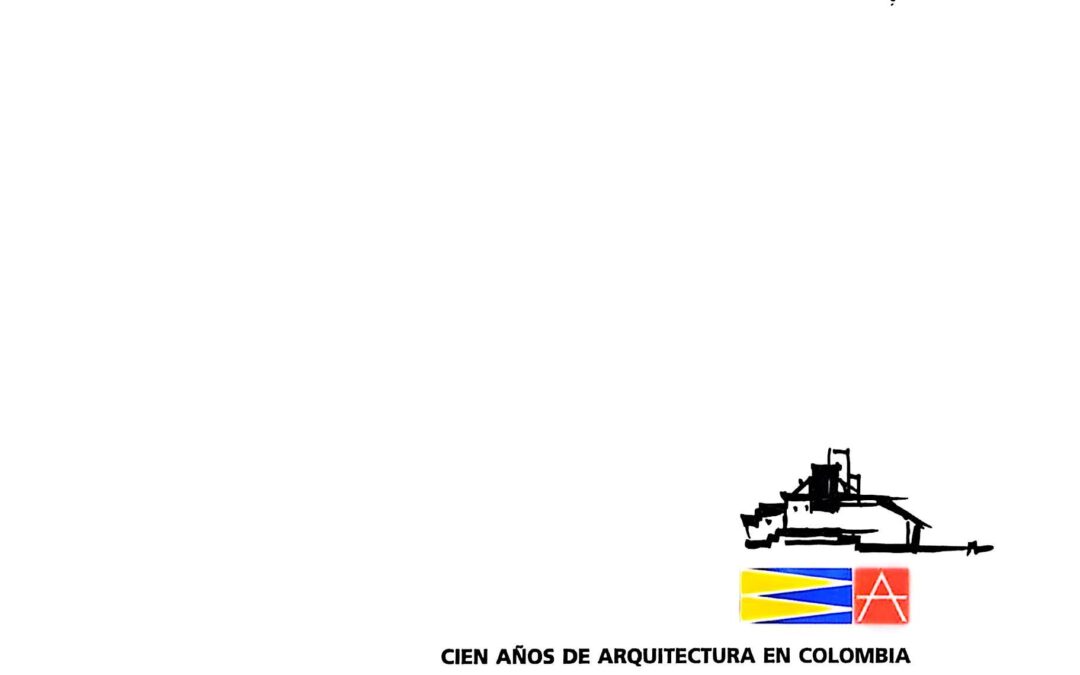 Cien Años de Arquitectura en Colombia – XVII Bienal de Arquitectura 2000 – Edición de Colección