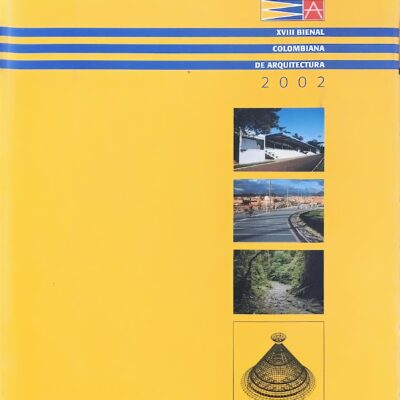 XVIII Bienal Colombiana de Arquitectura 2002 – Sociedad Colombiana de Arquitectos – Edición de Colección